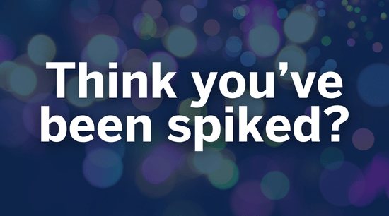 Think you've been spiked?